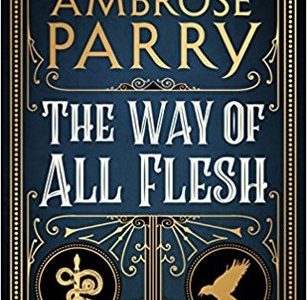 Book Review | The Way of All Flesh by Ambrose Parry way of all flesh